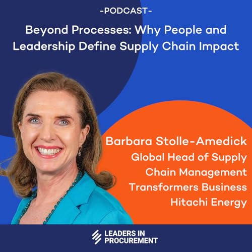 Ep. 19 - Beyond Processes: Why People and Leadership Define Supply Chain Impact - with Barbara Stolle-Amedick