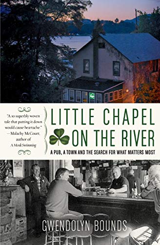 Little Chapel on the River: A Pub, a Town and the Search for What Matters Most Little Chapel on the River: A Pub, a Town and the Search for What Matters Most