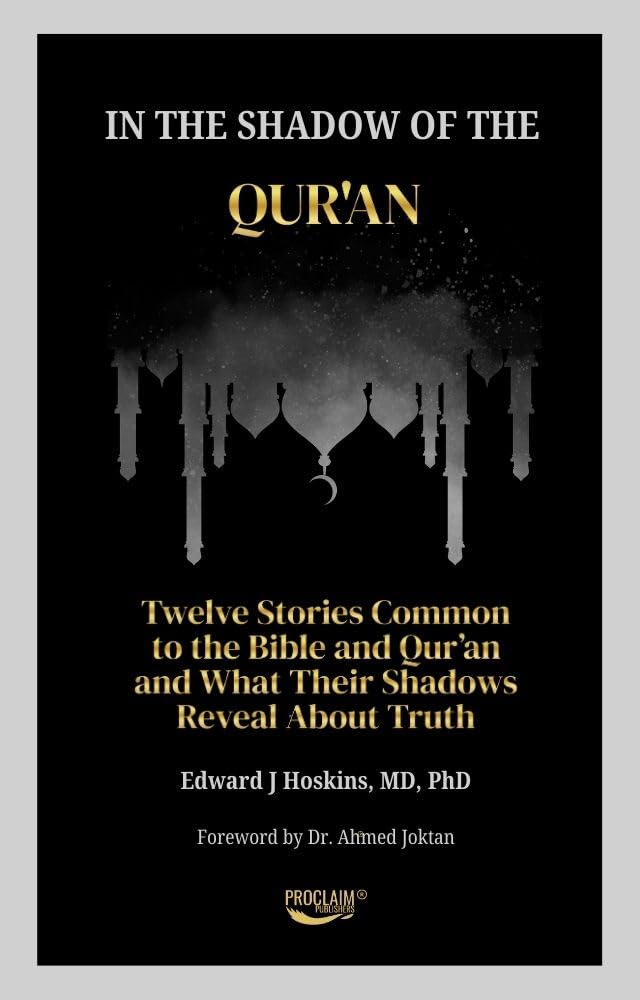 In the Shadow of the Qur'an: Twelve Stories Common to the Bible and Qur’an and What Their Shadows Reveal About Truth