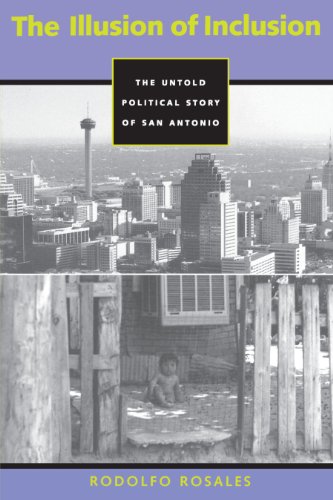 The Illusion of Inclusion: The Untold Political Story of San Antonio (CMAS History, Culture, and Society Series)