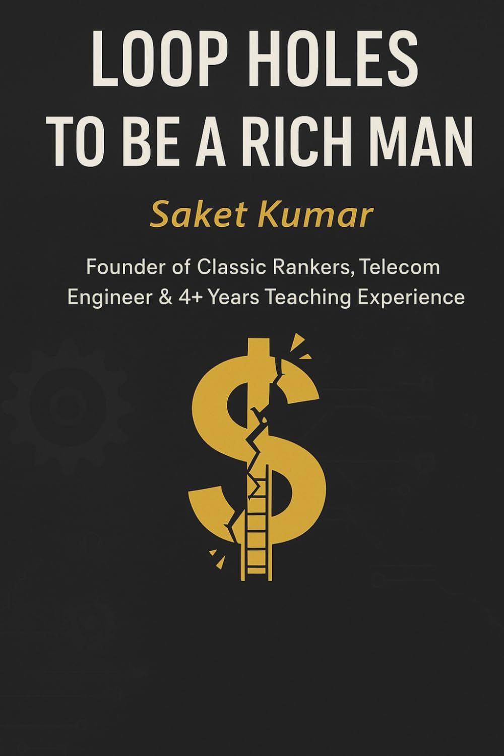 "how to be a billionaire"(loop holes): how to be a rich man , strategy,guide,mindset