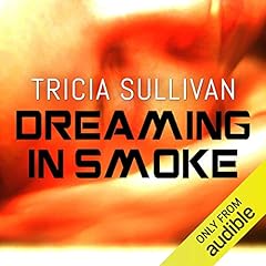 Dreaming in Smoke Audiolibro Por Tricia Sullivan arte de portada