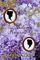 A Sisterly Regard 1601749058 Book Cover