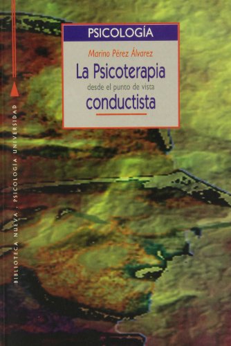 La Psicoterapia Desde El Punto De Vista Conductista (PSICOLOGIA UNIVERSIDAD)