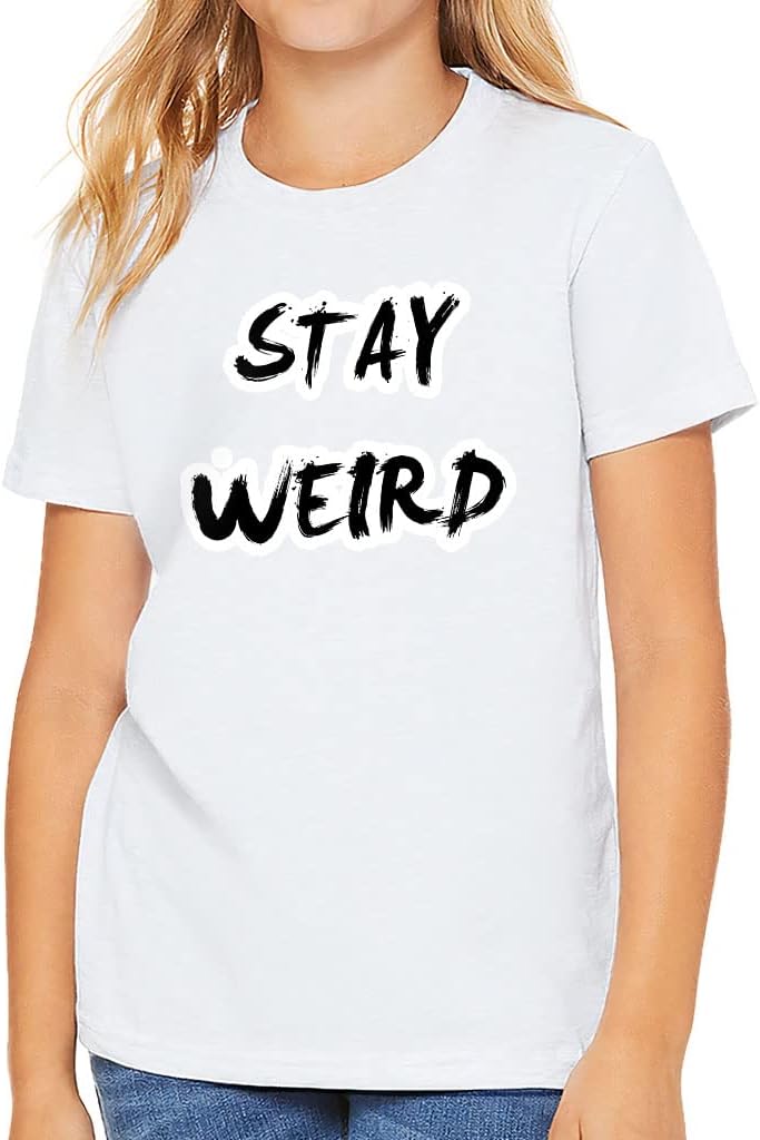 Stay Weird Kids' T-Shirt - Funny T-Shirt - Woman Quotes Tee Shirt for Kids
