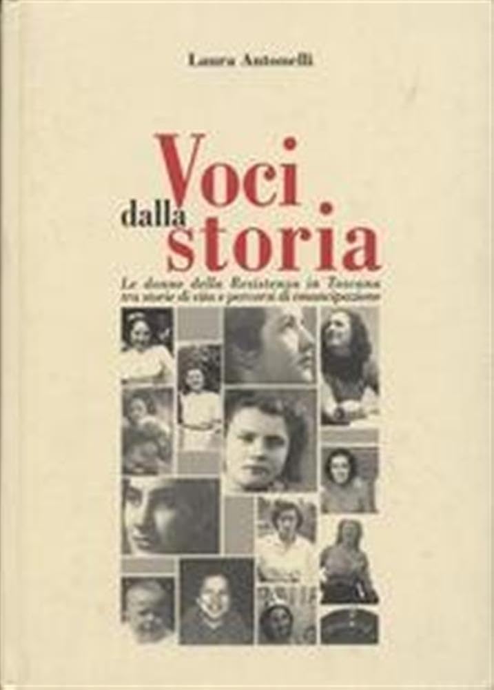 Voci Dalla Storia. Le Donne Della Resistenza In Toscana Tra Storie Di Vita E Percorsi Di Emancipazione - 4