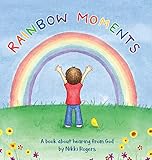 Rainbow Moments: A book about hearing from God