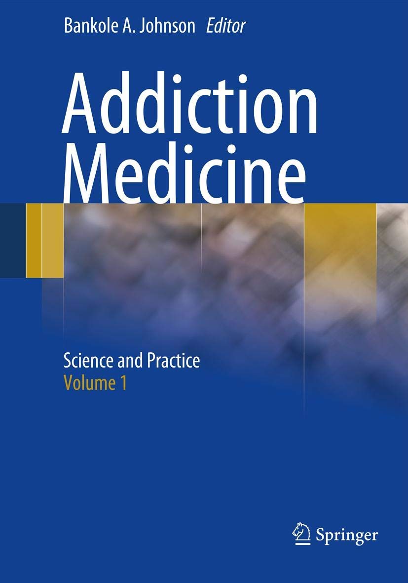Addiction Medicine: Science and Practice 2011th Edition