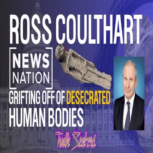 Newsnation's Ross Coulthart EXPOSED! Grifting off of desecrated human bodies!