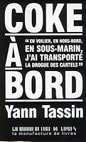 Coke à bord: En voilier, en hors bord, en sous-marin, j'ai transporté la drogue des cartels (0000) 2358870250 Book Cover