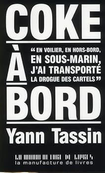 Paperback Coke à bord: En voilier, en hors bord, en sous-marin, j'ai transporté la drogue des cartels (0000) [French] Book