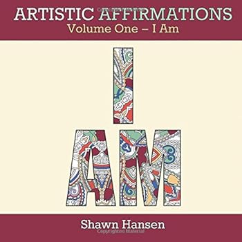 Paperback Artistic Affirmations, Volume One - I Am (Coloring Book for Adults) Book