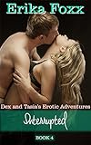Interrupted (Dex and Tasia's Erotic Adventures Book 4)