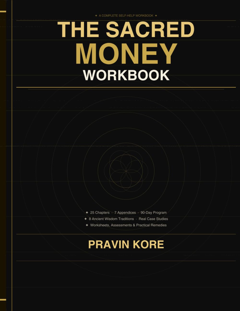 THE SACRED MONEY WORKBOOK: Diagnose, Heal, and Transform Your Financial Life Using Ancient Wisdom and Modern Tools