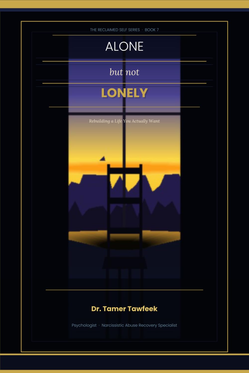 Alone But Not Lonely: Rebuild Your Life, Break Trauma Bonds, and Thrive After Narcissistic Abuse (The Reclaimed Self Series)