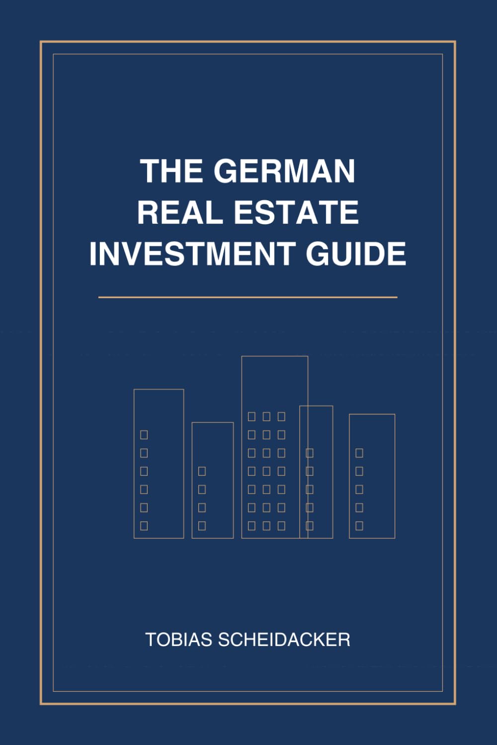 The German Real Estate Investment Guide: A Comprehensive Handbook for International Investors