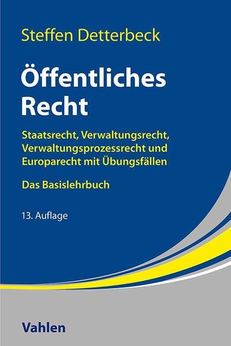 Öffentliches Recht: Staatsrecht, Verwaltungsrecht, Verwaltungsprozessrecht und Europarecht mit Übungsfällen. Das Basislehrbuch