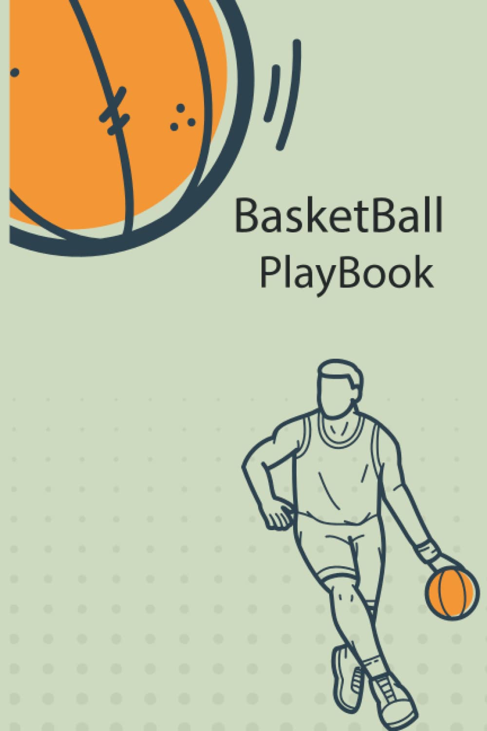 Basketball Playbook: Notebook for Basketball Court Diagrams for Drawing up Plays, Drills, Game Stats, Notes. Basketball Accessories is Coaches