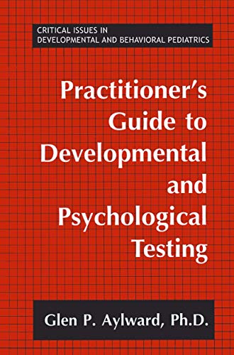 Practitioner's Guide to Developing and Psychological Testing (CRITICAL ISSUES IN DEVELOPMENTAL AND BEHAVIORAL PEDIATRICS) view 2