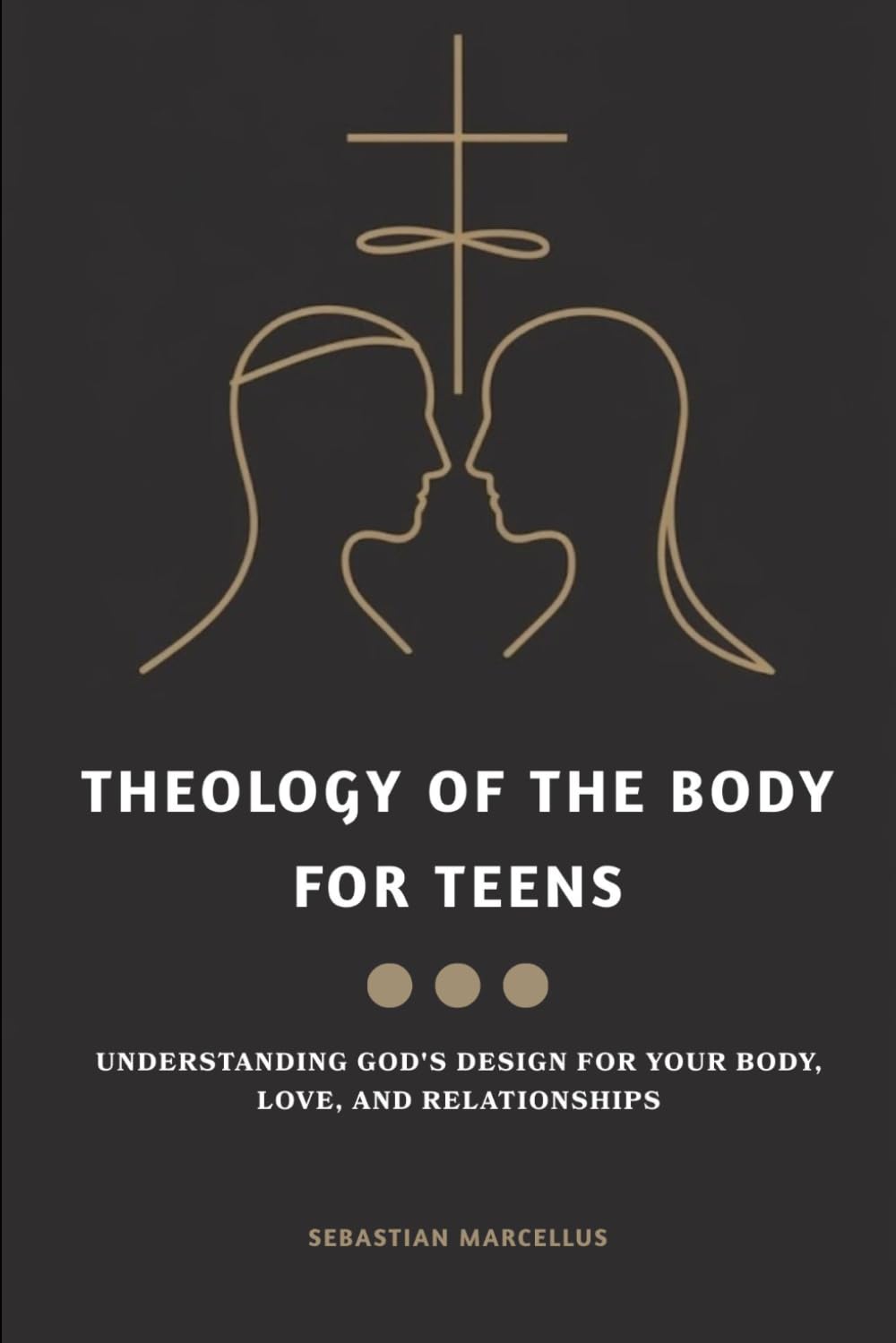 Theology of the Body for Teens: Understanding God's Design for Your Body, Love, and Relationships