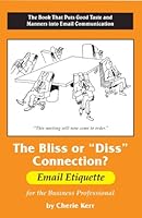 The Bliss or "Diss" Connection?: Email Etiquette for the Business Professional 0976597039 Book Cover