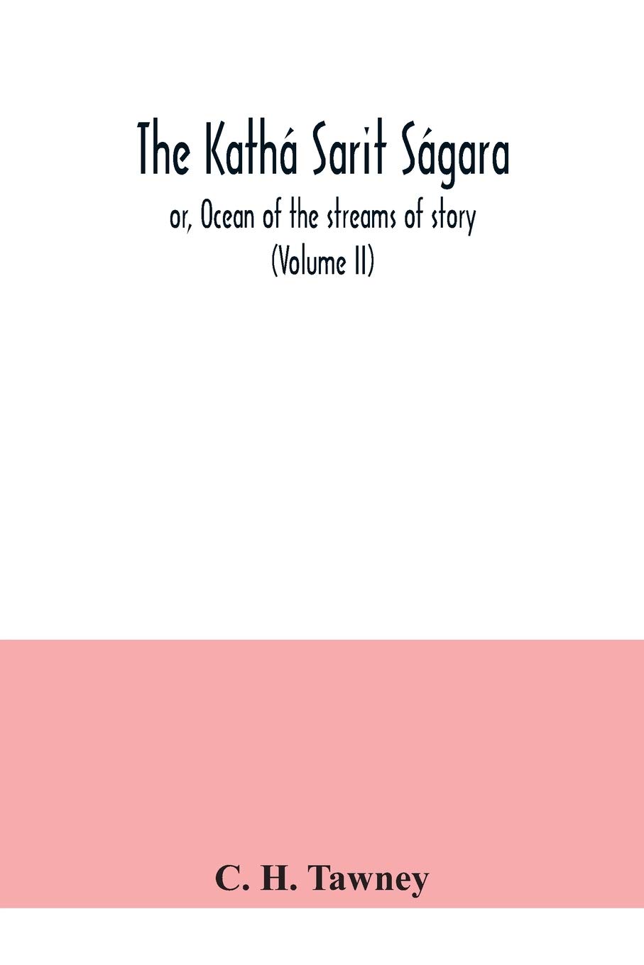 The Kathá sarit ságara; or, Ocean of the streams of story (Volume II)