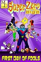 Super Zero High Volume 1 First Day Of Fools 0557395089 Book Cover
