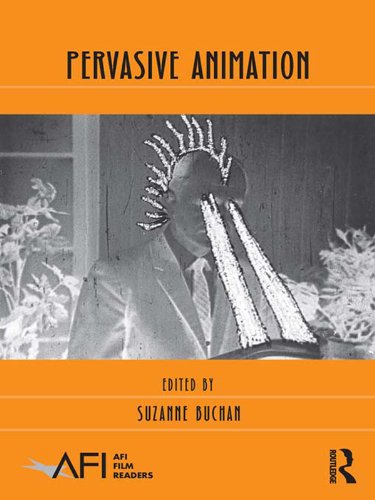 Pervasive Animation (AFI Film Readers)      1st Edition, Kindle Edition