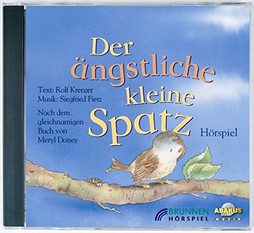 Der ängstliche kleine Spatz. CD. Der ängstliche kleine Spatz. CD.