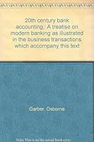 20th century bank accounting;: A treatise on modern banking as illustrated in the business transactions which accompany this text B00086MQM6 Book Cover
