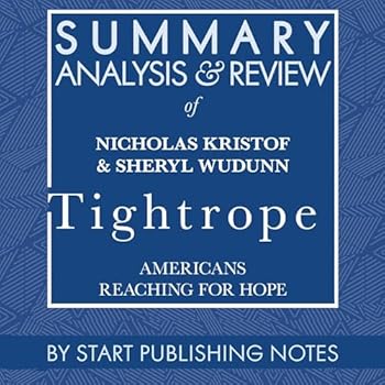 Summary, Analysis, and Review of Nicholas Kristof & Sheryl Wudunn's Tightrope: American Reaching for Hope