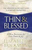 Thin and Blessed: The Answer to Weight Loss Is Already Inside You-10 Wise Decisions for Love, Power, and Joy 0578163373 Book Cover