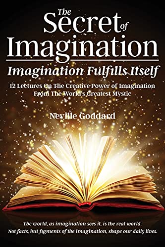 The Secret of Imagination, Imagination Fulfills itself: 12 Lectures On The Creative Power of Imagination -  Goddard, Neville, Paperback