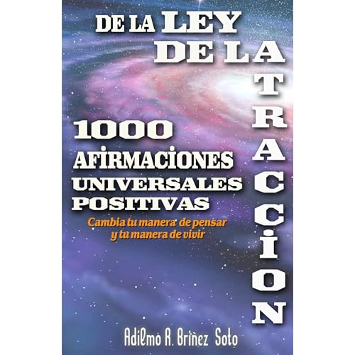 Enjoy 1000 Afirmaciones Universales Positivas de la Ley de la Atracción. from Adilmo R. Briñez Soto