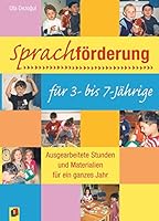 Sprachförderung für 3- bis 7-Jährige: Ausgearbeitete Stunden und Materialien für ein ganzes Jahr 383460240X Book Cover