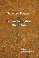 Selected Poems of Edwin Arlington Robinson B00EX4WGN8 Book Cover