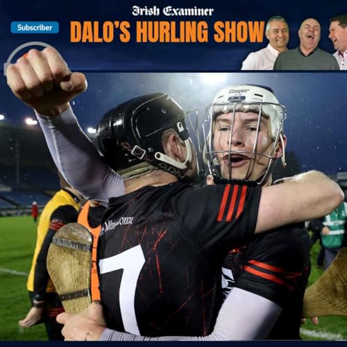 Dalo's Hurling Show: A certain Clare man the Ballygunner motivator, Slaughtneil have more to do
