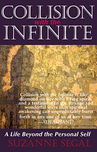 Collision with the Infinite: A Life Beyond the Personal Self