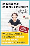 Madame Moneypenny: Wie Frauen ihre Finanzen selbst in die Hand nehmen können
