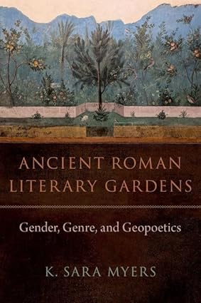 Ancient Roman Literary Gardens: Gender, Genre, and Geopoetics