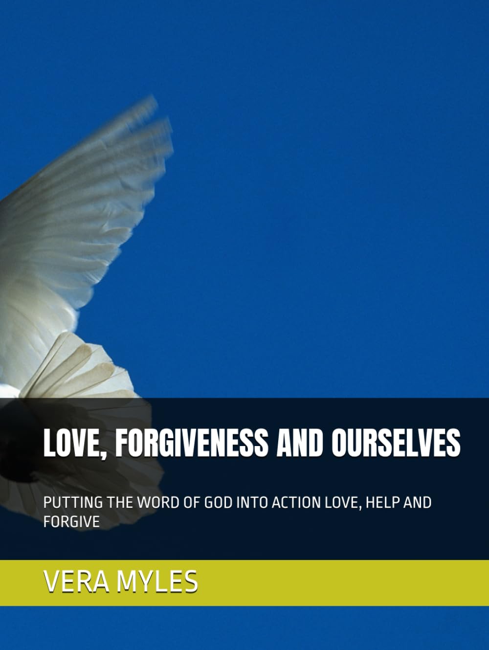LOVE, FORGIVENESS AND OURSELVES: PUTTING THE WORD OF GOD INTO ACTION LOVE, HELP AND FORGIVE