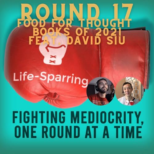 Life-Sparring Podcast - Round 17: David Siu - Food for Thought 2021