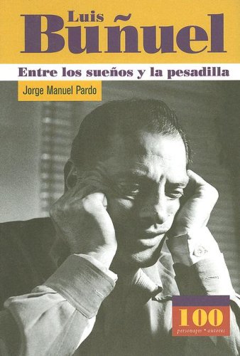 Luis Buñuel: Entre los Sueños y la Pesadilla