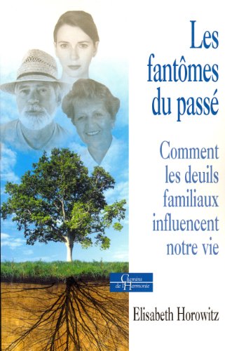 🔊👍 Télécharger 📒📚📓📔 Les fantômes du passé : Comment les deuils familiaux influencent notre vie PDF Ebook En Ligne