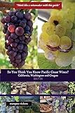 So You Think You Know Pacific Coast Wines? (2017-18): Demystifying the Economics of California, Washington and Oregon Wines