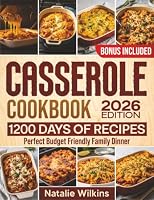 Casserole Cookbook: 1200 Days of Delicious, Quick & Easy Recipes for the Perfect Budget-Friendly Family Dinner 1801717893 Book Cover