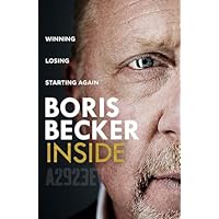 Inside: Winning, Losing and Starting Again: The new memoir by tennis legend Boris Becker