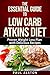 The Essential Guide to Low Carb Atkins Diet: Proven Weight Loss Plan Guide with a Delicious Recipe Cookbook