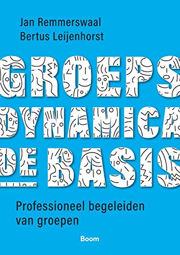 Groepsdynamica, de basis: professioneel begeleiden van groepen