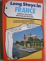 Long Stays in France: A Complete, Practical Guide to Living and Working in France 0715389939 Book Cover